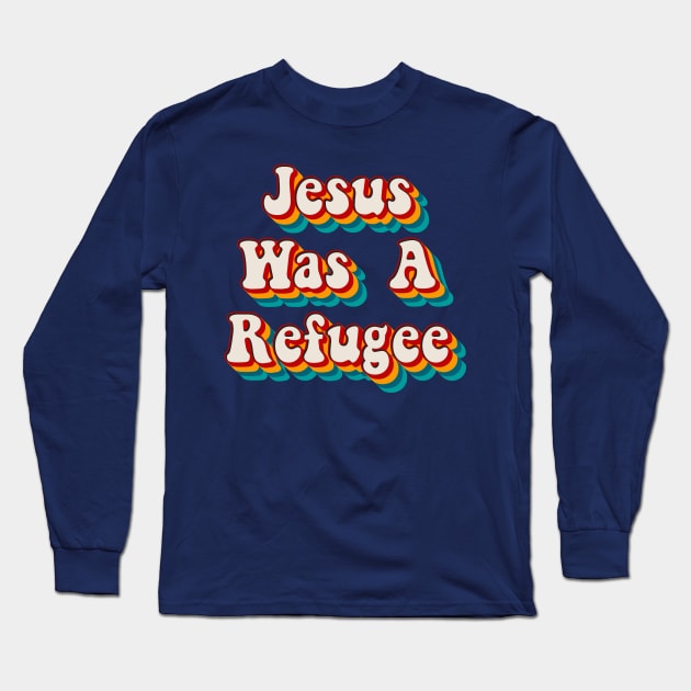 Jesus Was A Refuge Long Sleeve T-Shirt by n23tees